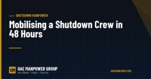 Mobilising a shutdown manpower crew in 48 hours in the UAE